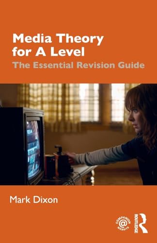 Media Theory for A Level: The Essential Revision Guide