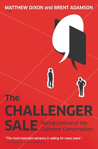 The Challenger Sale: Taking Control of the Customer Conversation The Challenger Sale: Taking Control of the Customer Conversation von Portfolio