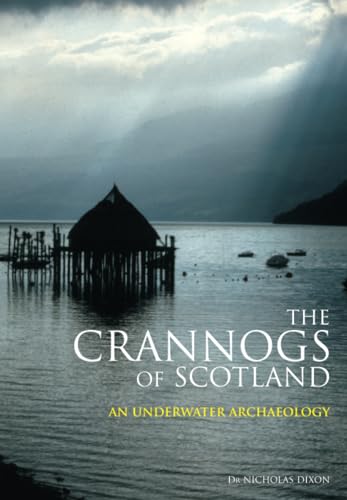 Crannogs of Scotland: An Underwater Archaeology