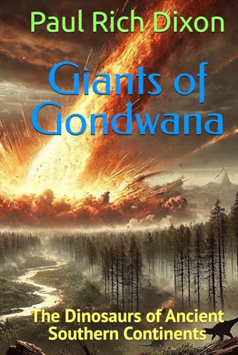 Giants of Gondwana: The Dinosaurs of Ancient Southern Continents von Independently published