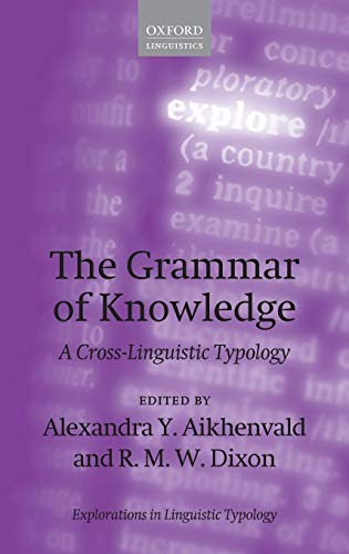 The Grammar of Knowledge: A Cross-linguistic Typology (Explorations in Linguistic Typology, Band 7)
