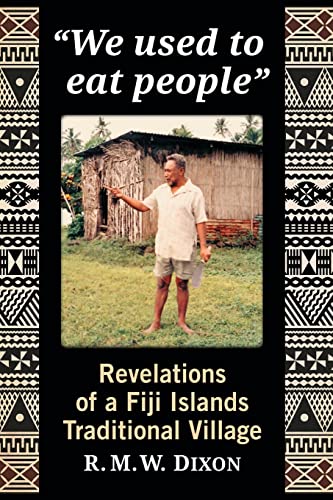 "We used to eat people": Revelations of a Fiji Islands Traditional Village von McFarland & Company
