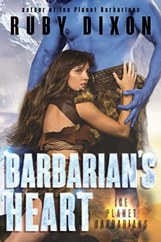 Barbarian's Heart: A SciFi Alien Romance (Ice Planet Barbarians, Band 9)