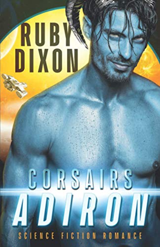 Corsairs: Adiron: A SciFi Alien Romance (Corsair Brothers, Band 1)