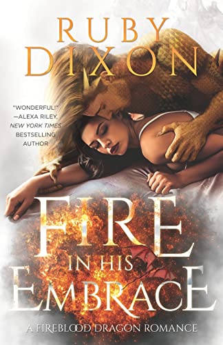 Fire In His Embrace: A Post-Apocalyptic Dragon Romance (Fireblood Dragon, Band 3) von Independently Published
