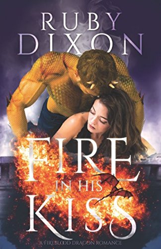 Fire In His Kiss: A Post-Apocalyptic Dragon Romance (Fireblood Dragon, Band 2) von Independently published
