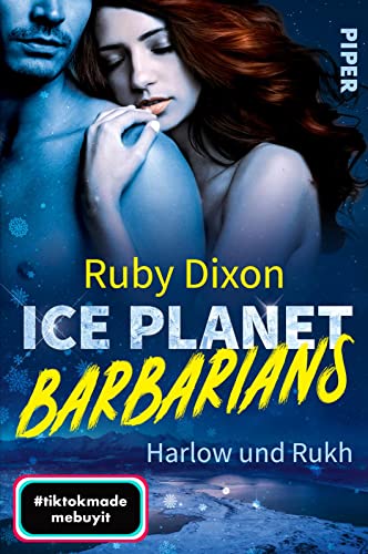 Ice Planet Barbarians – Harlow und Rukh​ (Ice Planet Barbarians 4): Roman | Der BookTok-Erfolg: So heiß können Aliens sein! von PIPER