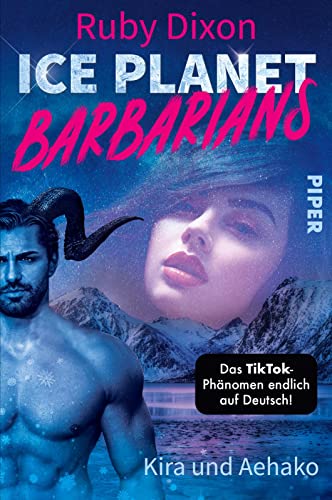 Ice Planet Barbarians – Kira und Aehako (Ice Planet Barbarians 3): Roman | Spicy Romance mit Lagerfeuerromantik von Piper