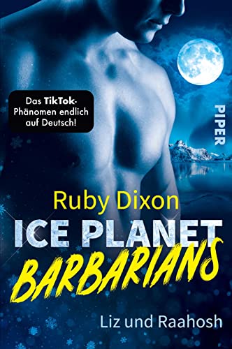 Ice Planet Barbarians – Liz und Raahosh (Ice Planet Barbarians 2): Roman | Prickelnde Wohlfühl-Romantik mit einer Prise Action in fremden Welten mit Lagerfeuerromantik von Piper