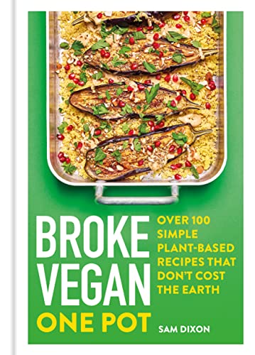 Broken Vegan One Pot: Over 100 Simple Plant-based Recipes That Don't Cost the Earth (Broke Vegan)