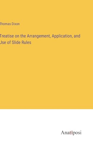 Treatise on the Arrangement, Application, and Use of Slide Rules