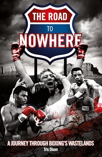 Road to Nowhere: A Journey Through Boxing's Wastelands von Pitch Publishing Ltd