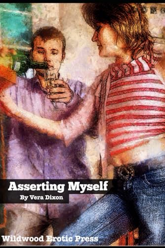 Asserting Myself: When He Took Her for Granted, She Took Charge (First Pegging Adventures) von Independently published