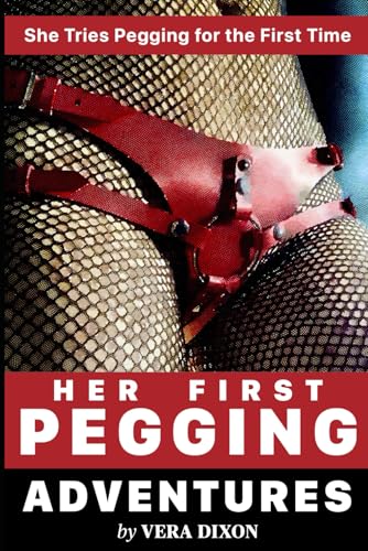 Her First Pegging Adventures - Three Tales of Pegging Erotica: She Tries Pegging for the First Time (A First Pegging Adventure Collected Volumes, Band 4) von Independently published