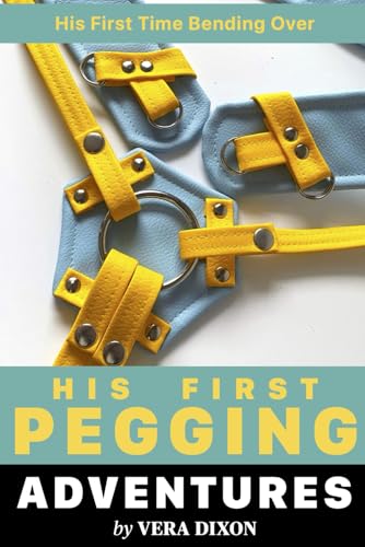 His First Pegging Adventures - Three Tales of Pegging Erotica: He Experiences Pegging for the First Time (A First Pegging Adventure Collected Volumes, Band 5) von Independently published