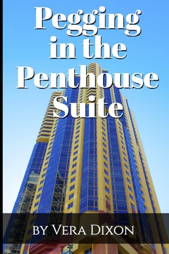 Pegging in the Penthouse Suite: A Pegging Masters Story Pegging in the Penthouse Suite: A Pegging Masters Story von Independently published