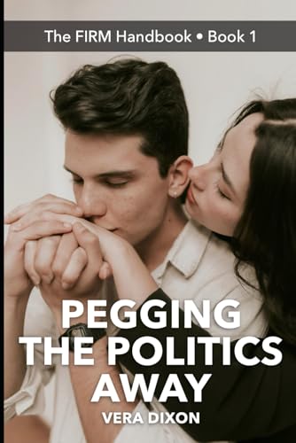 Pegging the Politics Away - A FIRM Handbook: She Rewired her Rogan Bro with a Firm Hand (The FIRM Handbook, Band 1) Pegging the Politics Away - A FIRM Handbook: She Rewired her Rogan Bro with a Firm Hand (The FIRM Handbook, Band 1) von Independently published