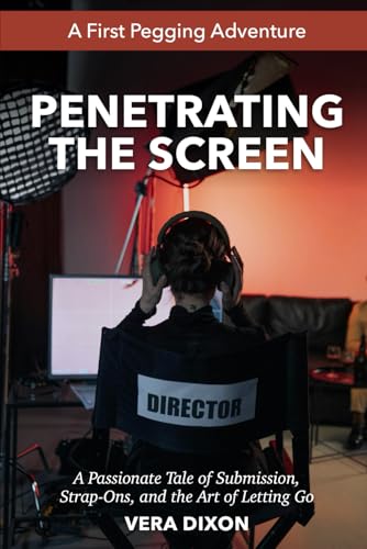 Penetrating the Screen - A First Pegging Adventure: A Passionate Tale of Submission, Strap-Ons, and the Art of Letting Go (First Pegging Adventures) von Independently published