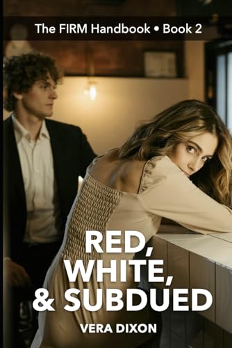 Red, White, & Subdued - A FIRM Handbook: She Helped Her MAGA Man Make Submission Great Again (The FIRM Handbook, Band 2) von Independently published