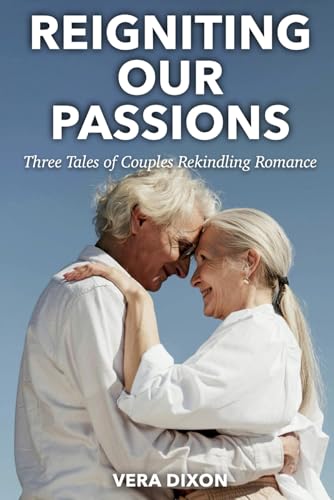 Reigniting Our Passions • Volume 1: Three Tales of Couples Rekindling Romance Reigniting Our Passions • Volume 1: Three Tales of Couples Rekindling Romance von Independently published