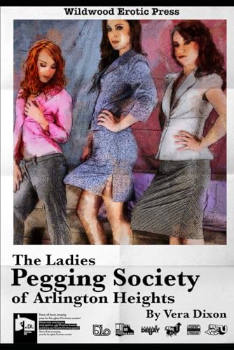 The Ladies Pegging Society of Arlington Heights: I Answered Their Ad, They Answered My Pegging Dreams von Independently published