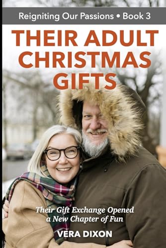Their Adult Christmas Gifts: Their Present Exchange Opened a New Chapter of Fun (Reigniting Our Passions, Band 3) von Independently published