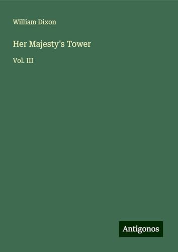 Her Majesty's Tower: Vol. III von Antigonos Verlag