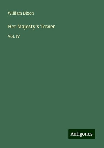 Her Majesty's Tower: Vol. IV