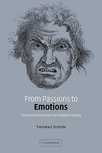 From Passions to Emotions: The Creation of a Secular Psychological Category