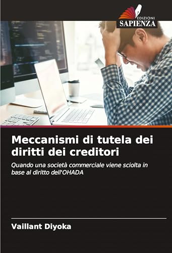 Meccanismi di tutela dei diritti dei creditori: Quando una società commerciale viene sciolta in base al diritto dell'OHADA von Edizioni Sapienza