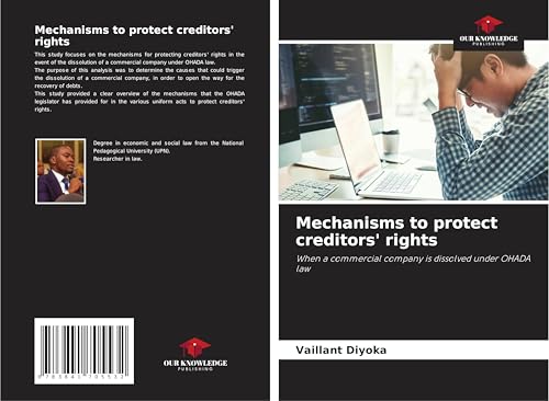Mechanisms to protect creditors' rights: When a commercial company is dissolved under OHADA law von Our Knowledge Publishing
