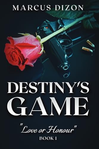 Destiny's Game "Love or Honour" Book 1 von IngramSpark