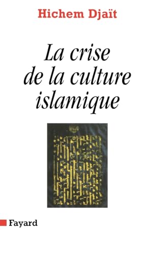La Crise de la culture islamique La Crise de la culture islamique von FAYARD