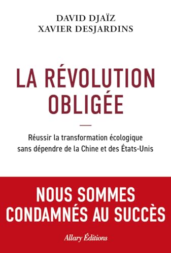 La Révolution obligée: Réussir la transformation écologique sans dépendre de la Chine et des Etats-Unis