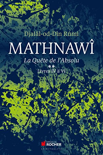 Mathnawî, la quête de l'absolu T2: Tome 2, Livres IV à VI von Editions du Rocher