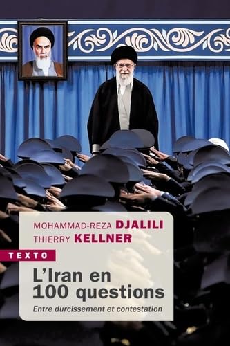 L'Iran en 100 questions: Entre durcissement et contestation