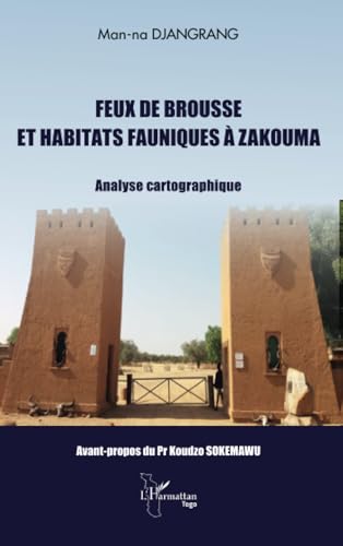 Feux de brousse et habitats fauniques à Zakouma: Analyse cartographique von Editions L'Harmattan