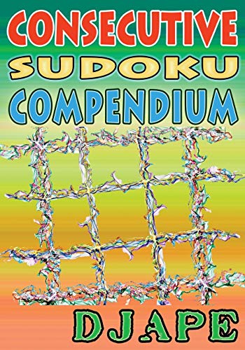 Consecutive Sudoku Compendium (Consecutive and Non-Consecutive Sudoku Puzzle Books)