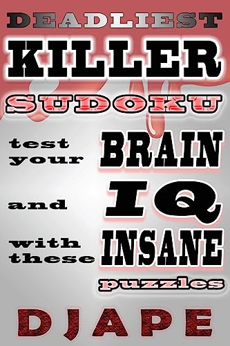 Deadliest Killer Sudoku: Test your BRAIN and IQ with these INSANE puzzles (World's Hardest Killer Sudoku Books, Band 4)