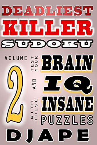 Deadliest Killer Sudoku: Test your BRAIN and IQ with these INSANE puzzles (World's Hardest Killer Sudoku Books, Band 5)