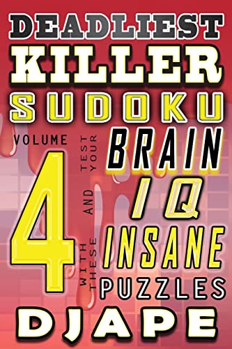 Deadliest Killer Sudoku: Test your BRAIN and IQ with these INSANE puzzles (World's Hardest Killer Sudoku Books, Band 7) von Createspace Independent Publishing Platform