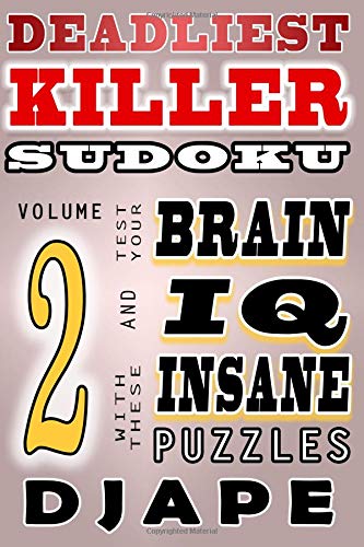 Deadliest Killer Sudoku: Test your BRAIN and IQ with these INSANE puzzles Deadliest Killer Sudoku: Test your BRAIN and IQ with these INSANE puzzles von CreateSpace Independent Publishing Platform