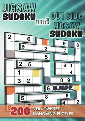 Jigsaw Sudoku and Outside Jigsaw Sudoku: 200 Very Twisted Nonomino Puzzles (Outside Sudoku Puzzle Books, Band 5) von Independently Published