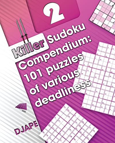 Killer Sudoku Compendium: 101 puzzles of various deadliness (Killer Sudoku Variations, Band 4) von Createspace Independent Publishing Platform