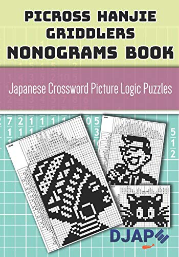 Picross Hanjie Griddlers Nonograms book: Japanese Crossword Picture Logic Puzzles (Picross Books, Band 1) Picross Hanjie Griddlers Nonograms book: Japanese Crossword Picture Logic Puzzles (Picross Books, Band 1)