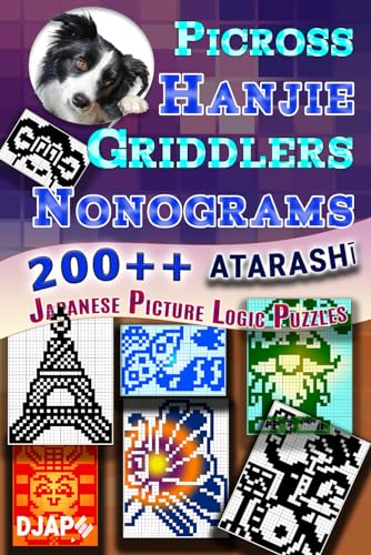 Picross Hanjie Griddlers Nonograms: 200++ ATARASHI Black and White Japanese Paint With Su Doku Numbers Puzzles For Adults