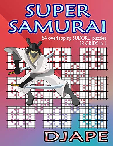 Super Samurai Sudoku: 64 overlapping puzzles, 13 grids in 1! (Super Quad Samurai Sudoku Books)