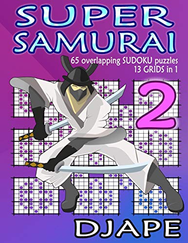 Super Samurai: 65 overlapping puzzles, 13 grids in 1! (Super Quad Samurai Sudoku Books, Band 2) von Createspace Independent Publishing Platform