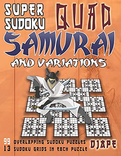 Super Sudoku Quad Samurai and variations: 99 Overlapping Sudoku Puzzles, 13 Sudoku Grids in Each Puzzle (Super Quad Samurai Sudoku Books) Super Sudoku Quad Samurai and variations: 99 Overlapping Sudoku Puzzles, 13 Sudoku Grids in Each Puzzle (Super Quad Samurai Sudoku Books) von Independently Published
