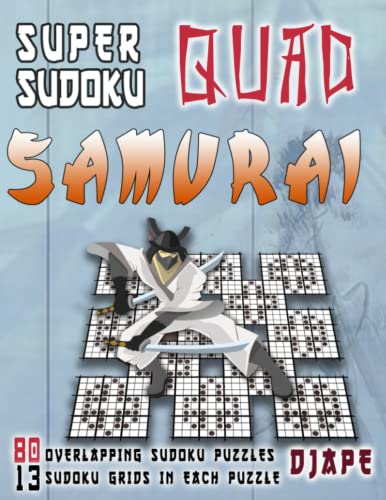 Super Sudoku Quad Samurai: 80 Overlapping Sudoku Puzzles, 13 Sudoku Grids in Each Puzzle (Super Quad Samurai Sudoku Books)